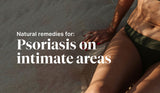 How To Soothe Symptoms Of Psoriasis  In Intimate Areas