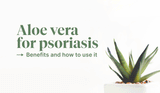 Aloe Vera For Psoriasis: Benefits and How to use it